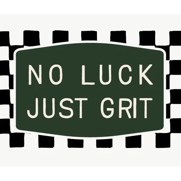 No Luck Just Grit Sticker