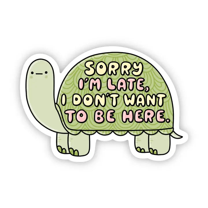 Sorry I'm Late Sticker
