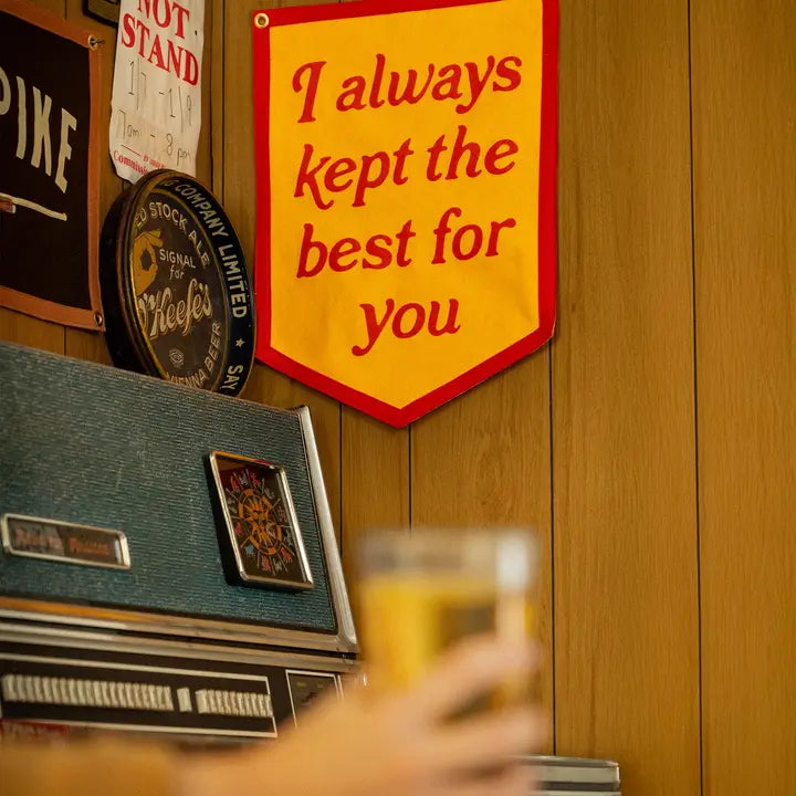 I Always Kept The Best For You Camp Flag