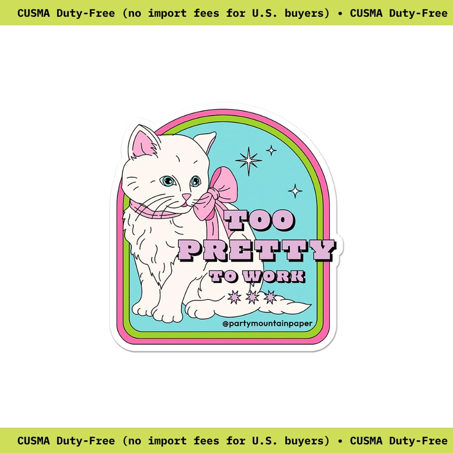 Too Pretty to Work Sticker