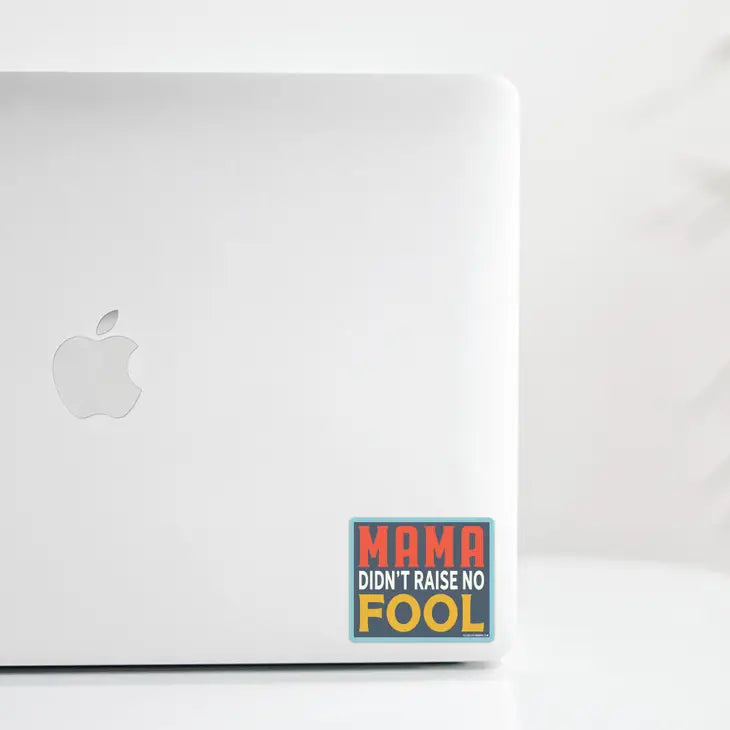 Mama Didn't Raise No Fool Sticker