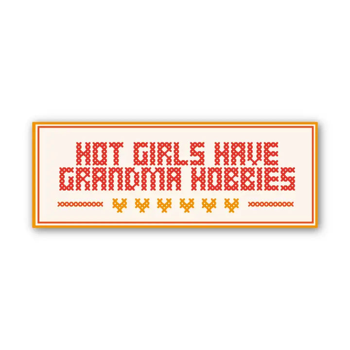 Hot Girls Have Grandma Hobbies Sticker