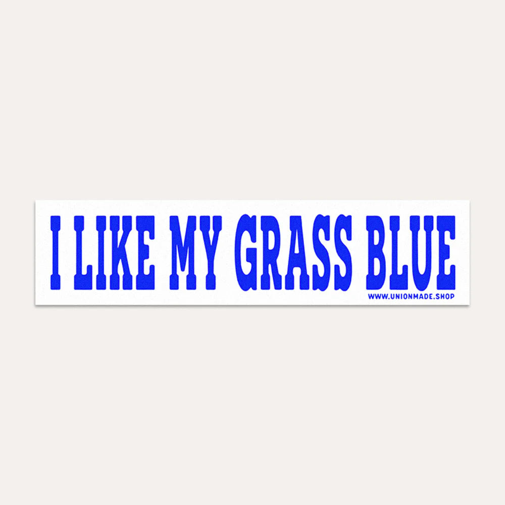 I Like My Grass Blue Bumper Sticker