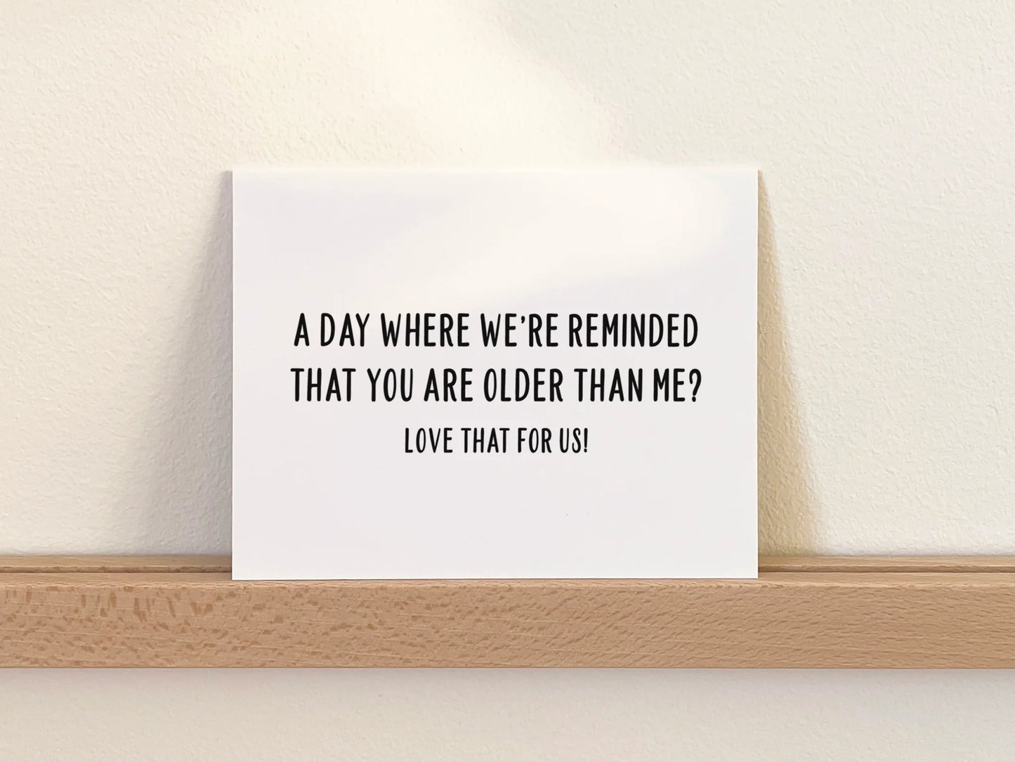 You're Older Birthday Card