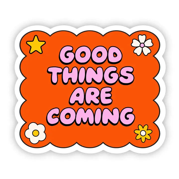 Good Things Are Coming Sticker