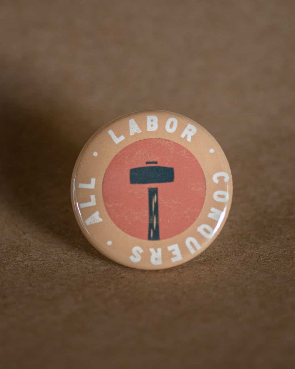 Labor Conquers All Pinback Button