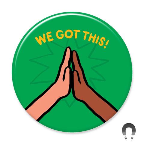 We Got This Magnet