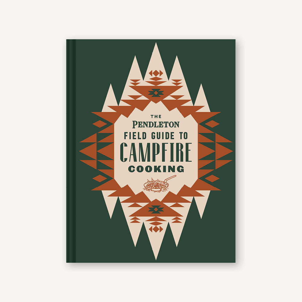 The Pendleton Field Guide To Campfire Cooking