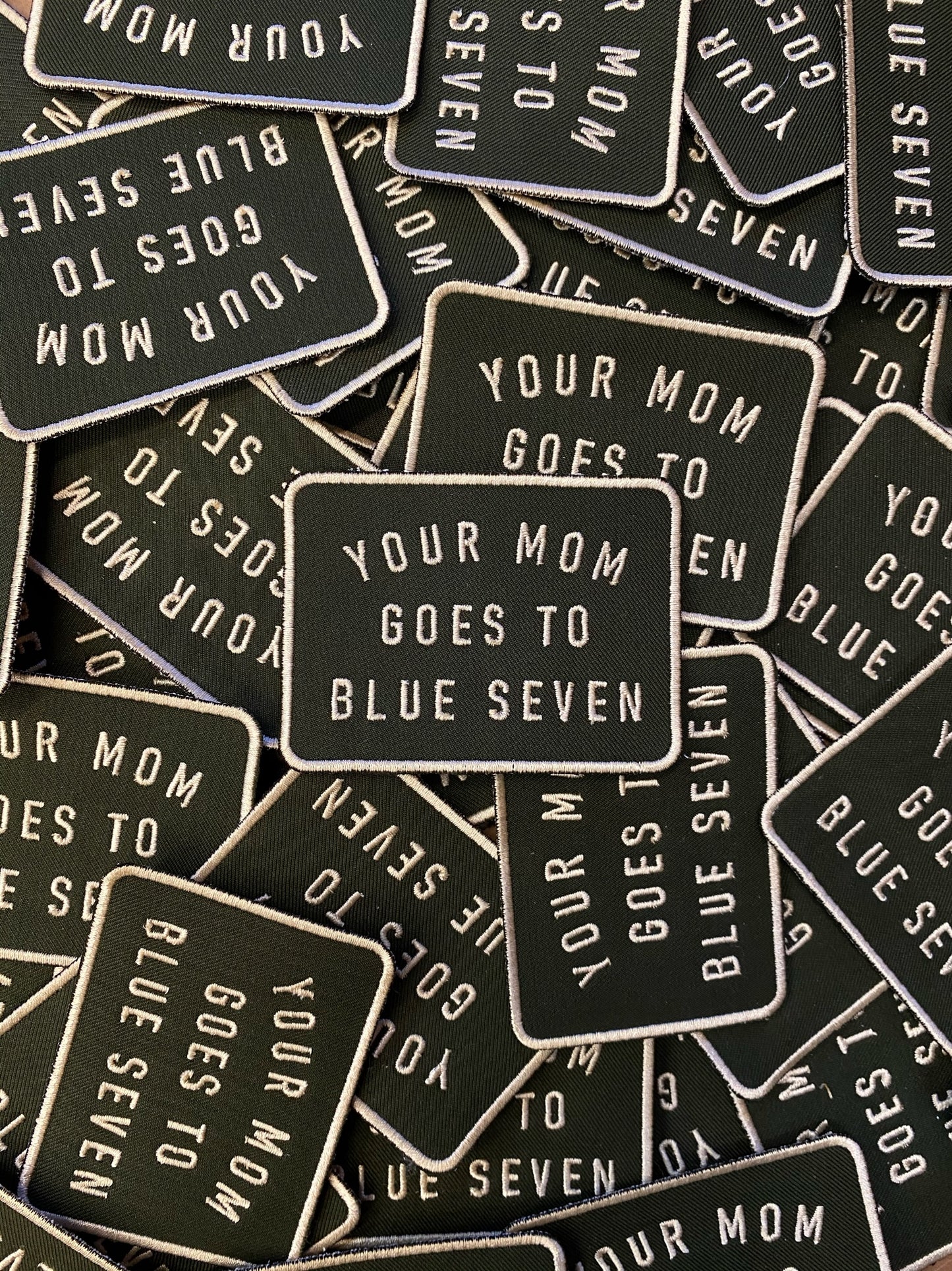 Your Mom Goes to Blue Seven Patch