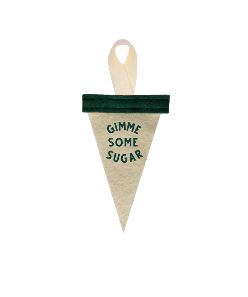 Gimme Some Sugar Mini Ornament Pennant