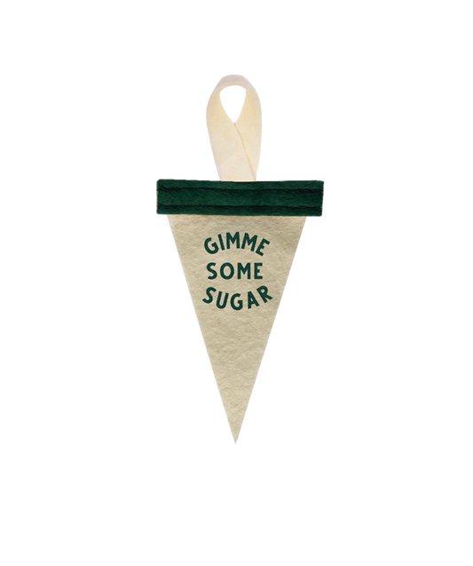 Gimme Some Sugar Mini Ornament Pennant