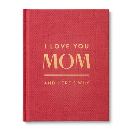I Love You Mom: And Here's Why Book