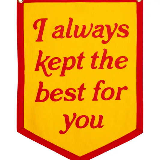 I Always Kept The Best For You Camp Flag