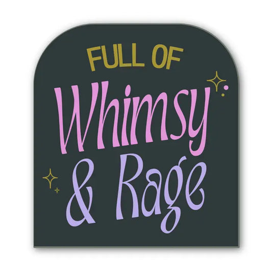 Full Of Whimsy & Rage Sticker