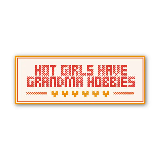 Hot Girls Have Grandma Hobbies Sticker