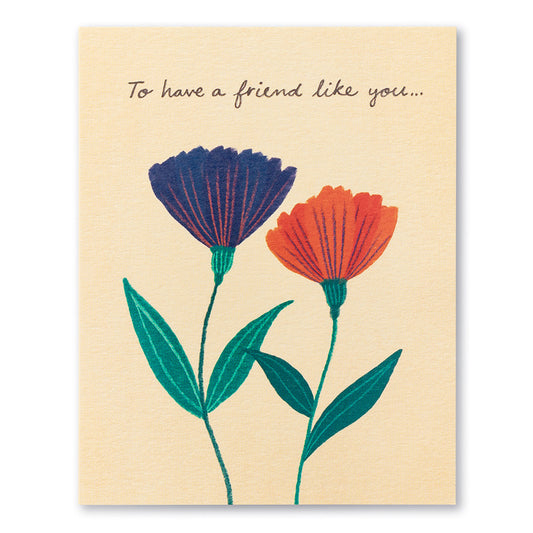 To Have A Friend Like You Card