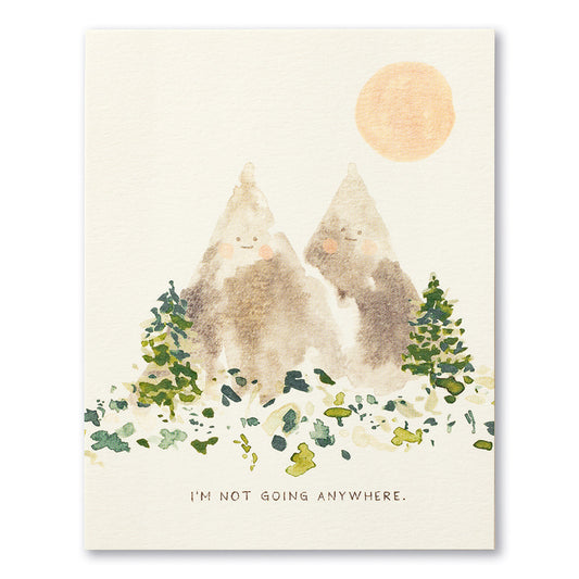 I'm Not Going Anywhere Card