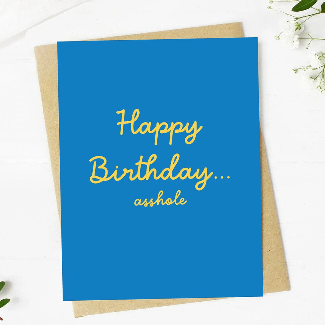 "Happy birthday asshole" Card