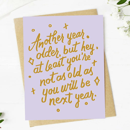 "Not as old as you will be next year" Card