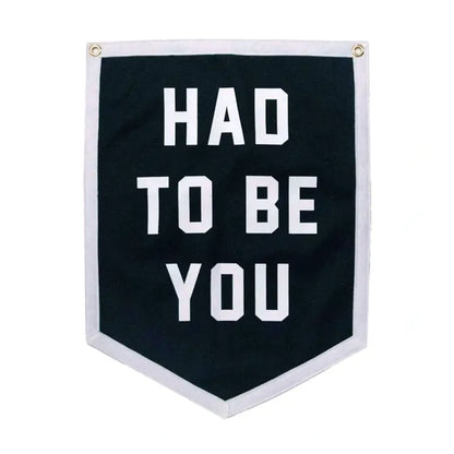 Had To Be You Camp Flag