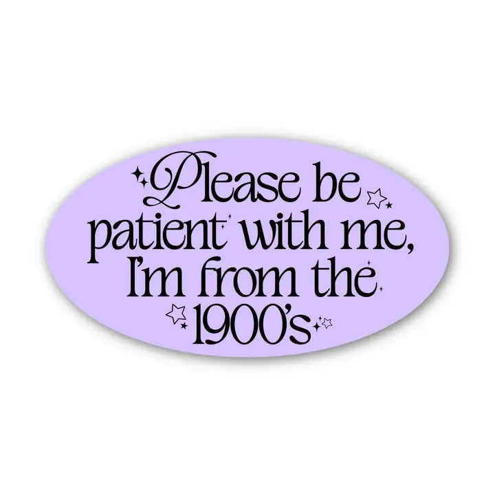 Please Be Patient 1900s Sticker
