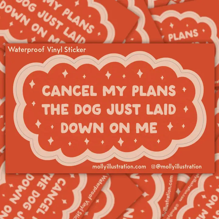 Cancel My Plans Dog Sticker