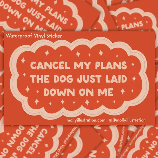 Cancel My Plans Dog Sticker