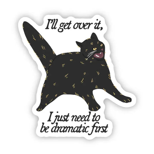 I Need To Be Dramatic Cat Sticker