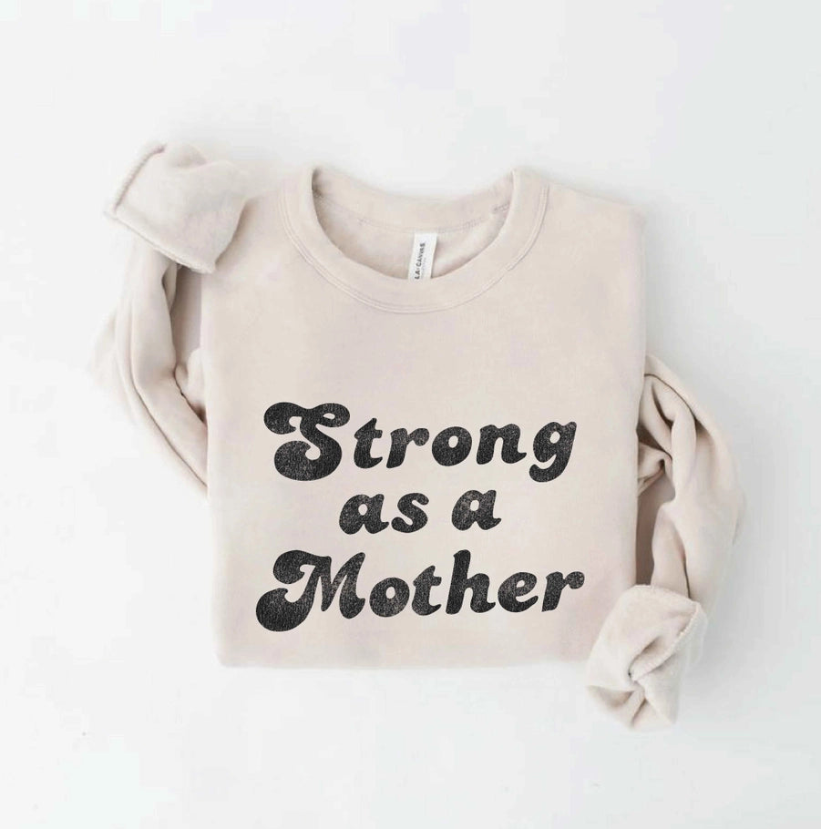 Strong As A Mother  Sweatshirt - Heather Dust