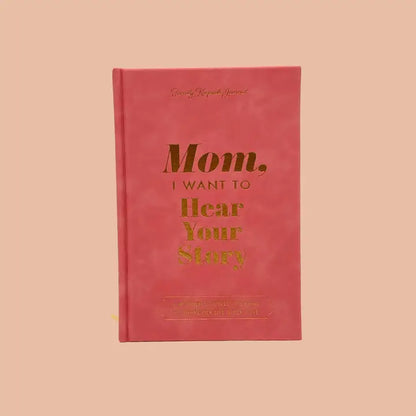 Mom, I Want to Hear Your Story - Heirloom Collection Edition