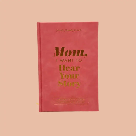 Mom, I Want to Hear Your Story - Heirloom Collection Edition