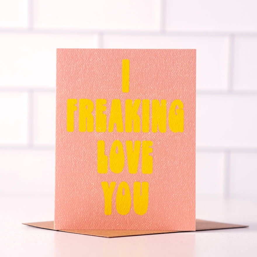 I freaking Love You - Fun Love Day Card