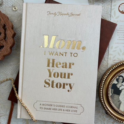 Mom, I Want to Hear Your Story - Heirloom Collection Edition