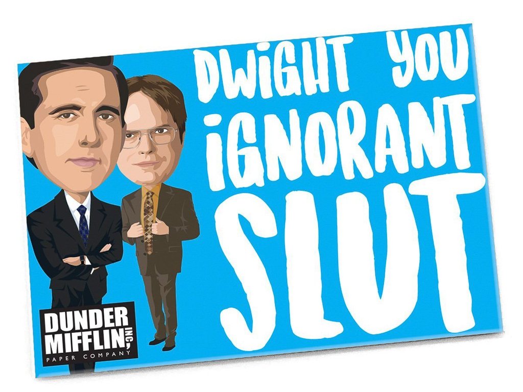 Dwight You Ignorant Slut Magnet