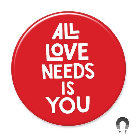 All Love Needs Magnet