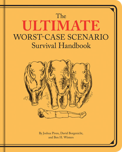 The Ultimate Worst Case Scenario Survival Handbook