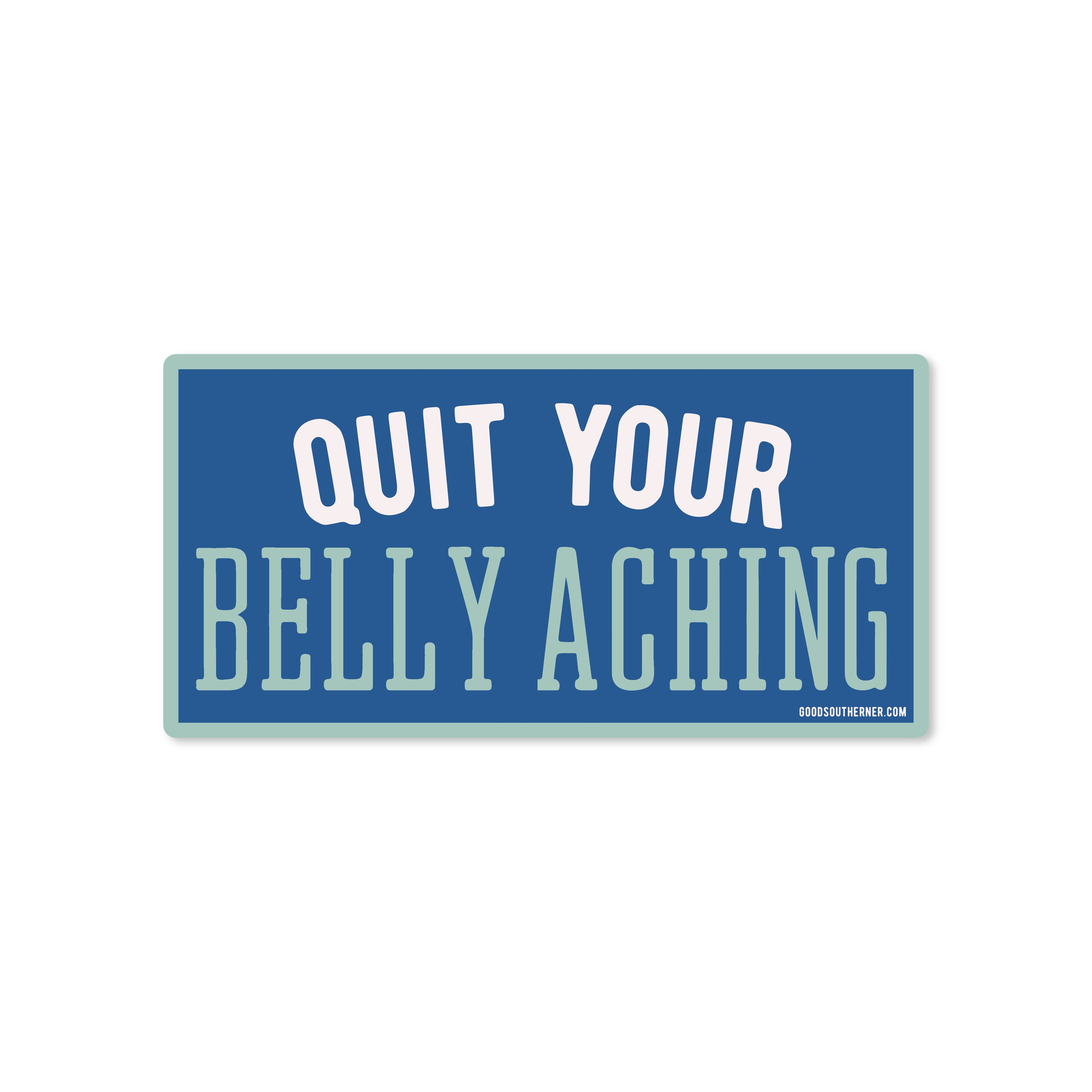 Quit Your Belly Aching Sticker 2.0 – Blue Seven