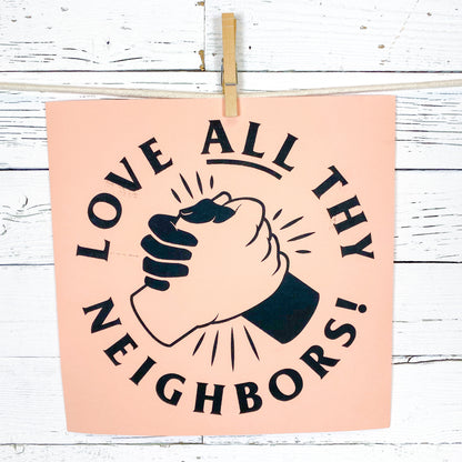 Love All Thy Neighbor Print