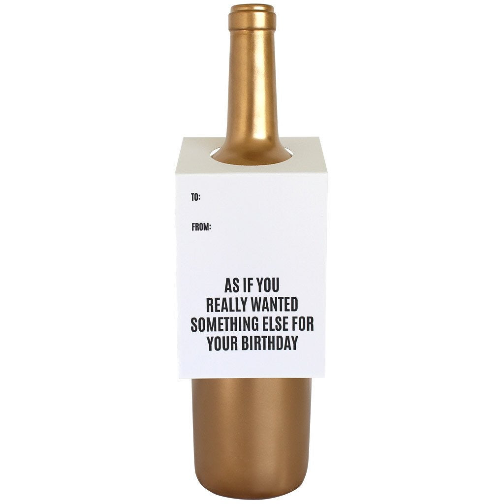 As If You Wanted Something Else Wine/Spirit Tag
