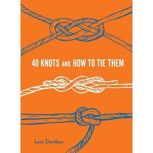 40 Knots and How To Tie Them