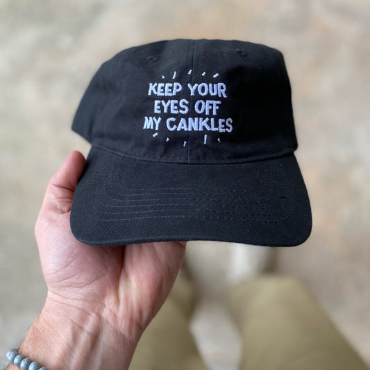 Keep Your Eyes Off My Cankles Hat - Black