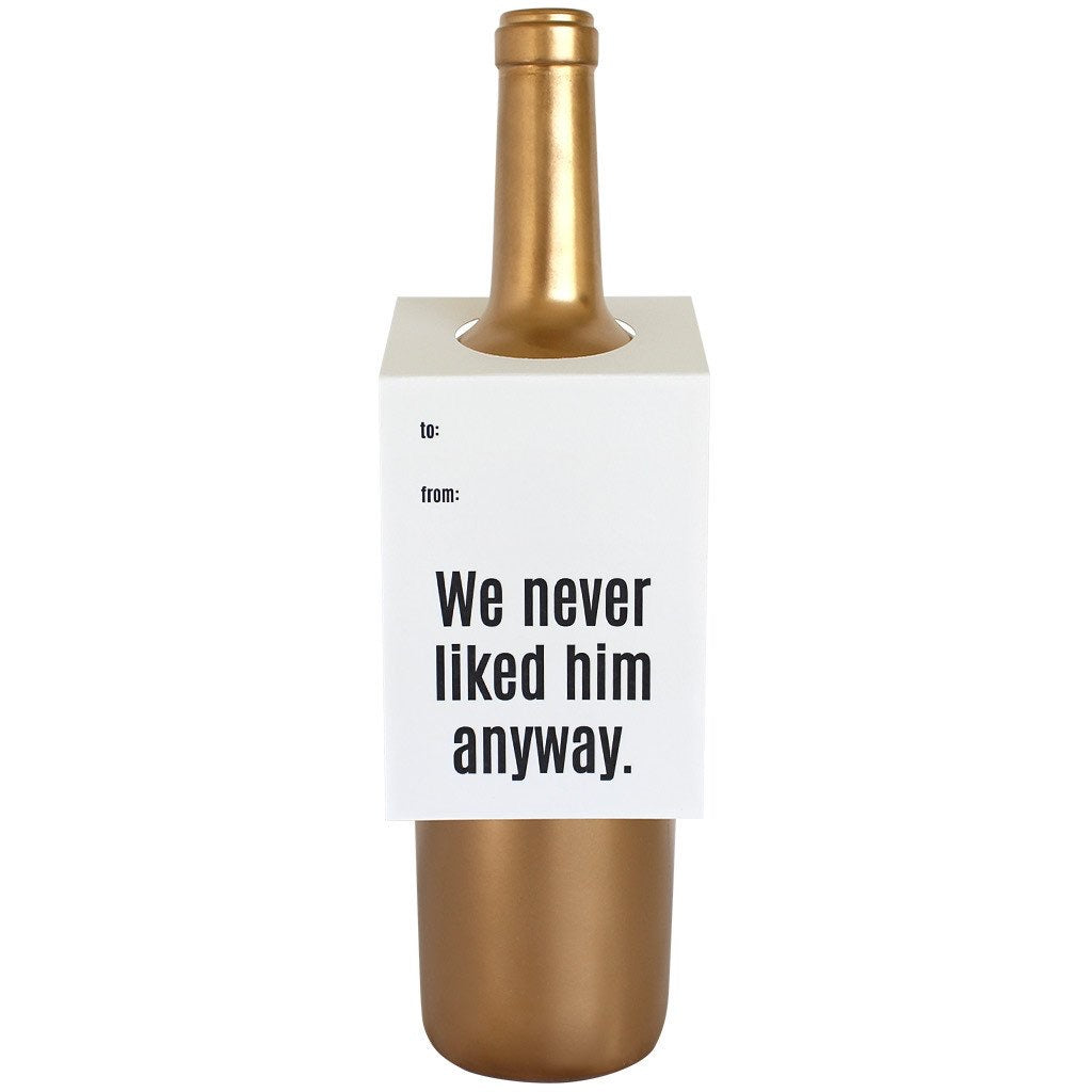 We Never Liked Him Anyway Wine/Spirit Tag